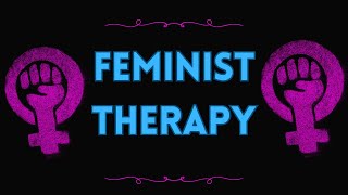 Feminist Therapy [upl. by Oidale85]