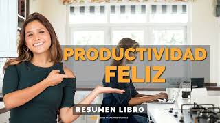 📖 Productividad Feliz  Un Resumen de Libros para Emprendedores [upl. by Prissie17]