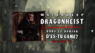 DampD Waterdeep Dragon Heist  Épisode 12 [upl. by Amik998]