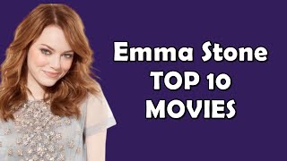 Top 10 Movies of Emma Stone [upl. by Sorcim423]