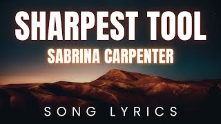 Sabrina Carpenter  Sharpest Tool  SONG LYRICS Version [upl. by Giaimo]