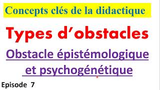 concepts clés de la didactique ep 7 types dobstaclesobstacle épistémologiques et psychogénétique [upl. by Yenolem]