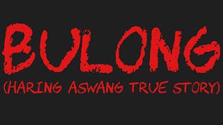 BULONG Haring Aswang True Story [upl. by Ludewig727]