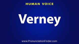 How To Pronounce Verney [upl. by Prissy]