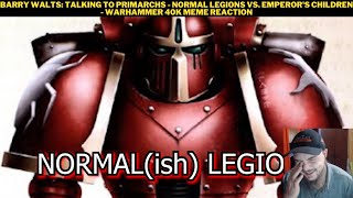 Barry Walts Talking To Primarchs  Normal Legions Vs Emperors Children  Warhammer 40K Reaction [upl. by Tarra]