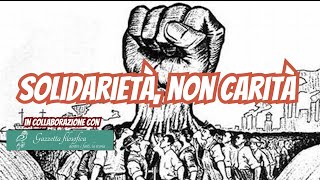 perchè SOLIDARIETÀ è l’esatto opposto di CARITÀ [upl. by Ayortal]