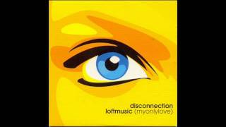 DISCONNECTION  My Only LoveLoft Music Extended Mix 2001 [upl. by Miriam]