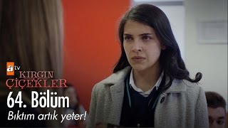 Bıktım artık yeter  Kırgın Çiçekler 64 Bölüm  atv [upl. by Edieh]