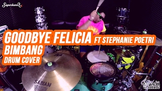 Goodbye Felicia amp Stephanie Poetri  Bimbang  Melly Goeslaw   Drum Cover by Superkevas [upl. by Murage]