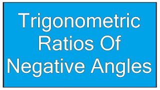 Trigonometric Ratios Of Negative Angles  Maths Trigonometry [upl. by Anitnuahs]