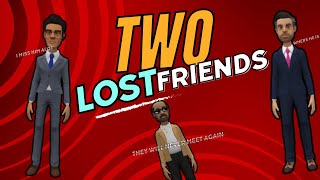 A Tale of Two Lost Friends [upl. by Grochow]