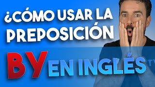 🛑PREPOSICIÓN BY en INGLÉS 24 usos [upl. by Sokram]