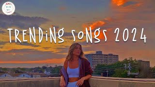 Trending songs 2024 🍦 Tiktok viral songs  Songs to add your playlist [upl. by Enenstein]