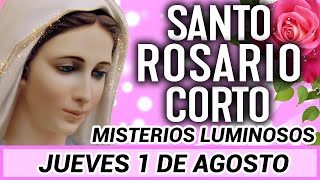 SANTO ROSARIO CORTO de hoy ☀️ Jueves 1 de Agosto 2024☀️ Misterios Luminosos ☀️ Rosario de Hoy 🌹 [upl. by Pinkham364]