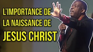 LIMPORTANCE DE LA NAISSANCE DE JESUS CHRIST par Pasteur Jean Marc Désiré [upl. by Nomael]