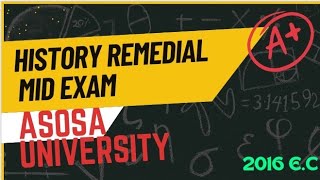 Asosa university history mid examአሶሳ ዩኒቨርሲቲ ሚድ ፈተናfor remedial studentsmid examinations [upl. by Corrinne]