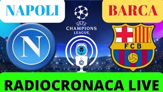 NAPOLIBARCELLONA RADIOCRONACA IN DIRETTA DAL 1° MINUTO LIVE REACTION DI CHAMPIONS LEAGUE [upl. by Pfister34]