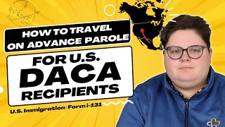 How to Travel on Advance Parole US DACA Recipients Form i131 [upl. by Donnie]