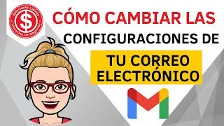 Cómo Cambiar las Configuraciones de tu Correo Electrónico  Gmail [upl. by Jt]