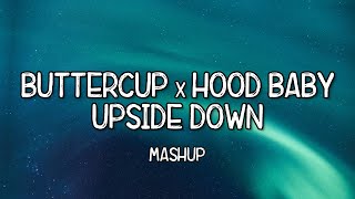 Buttercup x Hood Baby x Upside Down Mashup Full Music Lyrics Tiktok Song 🎵 Down South Hood Baby 🎵 [upl. by Asta]