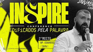 INSPIRE CONFERENCE  EDIFICADOS PELA PALAVRA  AP EDUARDO [upl. by Bridge533]