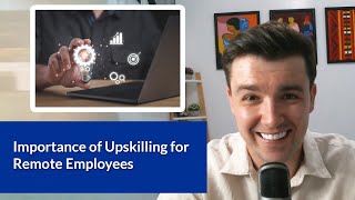 Importance of Upskilling for Remote Employees [upl. by Dud576]