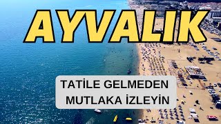 Ayvalık  Egenin Tadını Çıkarabileceğiniz En Güzel İlçe [upl. by Eybba]