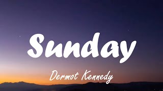 Dermot Kennedy  Sunday Lyrics [upl. by Lewert]