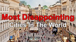 10 Most Disappointing Cities In The World 2024 [upl. by Lowenstern]