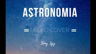 Laeko  Tony Igy  Astronomia Laeko Cover [upl. by Ahsehyt]