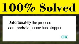 How To Fix Unfortunately The Process com android Phone has Stopped Error 3 Easy Way 100 Working [upl. by Liek]