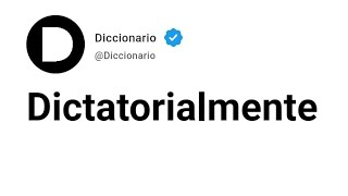 Dictatorialmente Significado En Español [upl. by Semajwerdna]