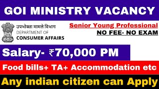 GOI YP POST IN MINISTRY OF CONSUMER AFFAIRS  SALARY 70000  APPLY ANY GRADUATE  ALL INDIA VACANCY [upl. by Doerrer]