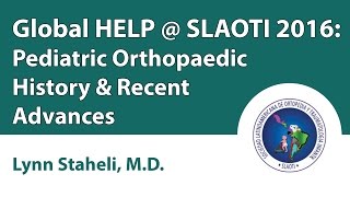 Global HELP  SLAOTI 2016 Pediatric Orthopaedic History amp Recent Advances [upl. by Emerej]