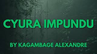 CYURA IMPUNDU BY KAGAMBAGE ALEXANDRE [upl. by Llenaej]