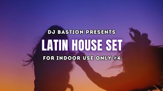 DJ BASTION Presents FOR INDOOR USE ONLY 4 LATIN HOUSE SET [upl. by Ishii]