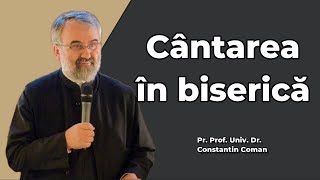 Pr Constantin Coman Despre cântarea din biserică [upl. by Orodoet]