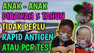 ANAKANAK DIBAWAH 5 TAHUN TIDAK PERLU PAKAI RAPID ANTIGEN ✈️PCR TEST✈️GENOSE C19 [upl. by Elum]