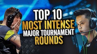 TOP 10 INTENSE ROUNDS IN MAJOR TOURNAMENT HISTORY HYPED CSGO MOMENTS [upl. by Ragen]