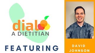 PhD Student and Clinical Dietitian interview David Johnson  Dial a Dietitian Episode 6 [upl. by Onitnatsnoc]