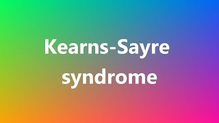 KearnsSayre syndrome  Medical Definition and Pronunciation [upl. by Sidran]