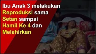 Review Film ibu anak tiga reproduksi sama hantu sampai hamil dan melahirkan [upl. by Attinahs]