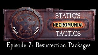 Necromunda Tactics Ep7 Resurrection Packages [upl. by Neelrahc]