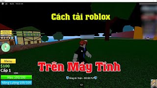 Cách tải Roblox trên máy tính Pc Laptop Mới Nhất [upl. by Annodahs]