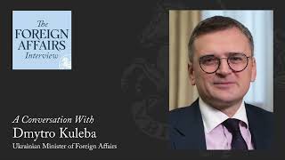 Dmytro Kuleba The Dangers of Defeatism for Ukraine  Foreign Affairs Interview [upl. by Assil]