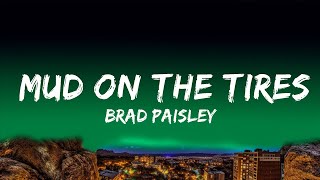 Brad Paisley  Mud on the Tires Lyrics Lyrics [upl. by Malina]