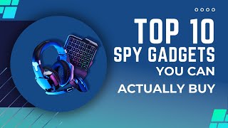 TOP 10 Spy Gadgets You Can Actually Buy [upl. by Normand964]