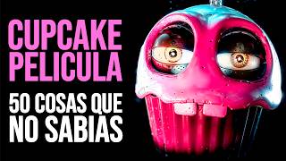 FNAF LA PELICULA 50 Cosas que NO SABÍAS del CUPCAKE  Curiosidades [upl. by Lona]