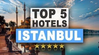 Top 5 Hotels in ISTANBUL Turkey Best Hotel Recommendations [upl. by Adnahc803]