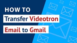 How to Transfer Videotron Email to Gmail   Migrate  Export Videotron Webmail to Gmail [upl. by Nalor715]